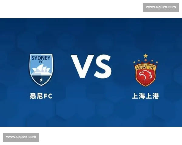 聚焦亚冠赛场上海上港迎战悉尼球队关键看点走势预测激战前瞻 聚焦亚冠赛场上海上港迎战悉尼球队关键看点走势预测激战前瞻